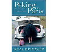 Peking to Paris: Life and Love on a Short Drive Around Half the World