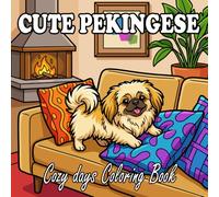 Pekingese Coloring Book: Cute & Cozy Pekingese Dogs for Kids and Adults