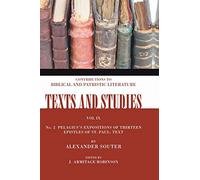 Pelagius's Expositions of Thirteen Epistles of St. Paul. II: Text: Number 2 (Texts and Studies: Contributions to Biblical and Patristic L): 9.2