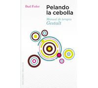 Pelando la Cebolla: Manual de Terapia Gestalt (Coleccion Psicologia)