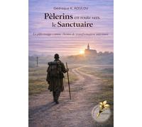 Pèlerins en route vers le sanctuaire: Le pèlerinage comme un chemin de transformation intérieure