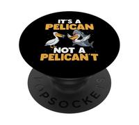 Pelican Not A Pelican't Funny Shark Pelican Graphic PopSockets Adhesive PopGrip