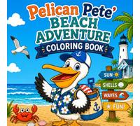 Pelican Pete's Beach Adventure Coloring Book: Bold and Easy Coloring Pages for Ages 6 and up