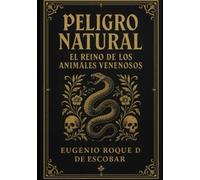 “Peligro Natural: El Reino de los Animales Venenosos”