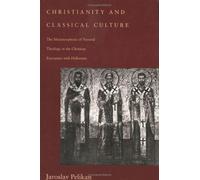 Pelikan: Christianity & Classical Culture - The Metamorphosis Of Natural Theology In The Christian Encounter With Hellenism (cloth) (Gifford Lectures)