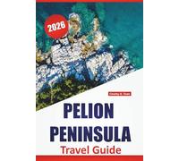 PELION PENINSULA TRAVEL GUIDE 2026: Top Things to Do, Beaches, Mountain Villages, Hiking Trails, Local Cuisine, and Travel Tips for Discovering Mainland Greece’s Secret Escape