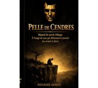Pelle de cendres: Manuel de survie éthique - À l’usage de ceux qui détiennent le pouvoir (ou croient le faire) (Justice point zéro)