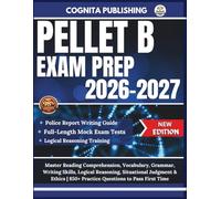 PELLET B EXAM PREP 2026-2027: Master Reading Comprehension, Vocabulary, Grammar, Writing Skills, Logical Reasoning, Situational Judgment & Ethics | 850+ Practice Questions to Pass First Time