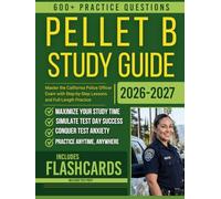 PELLET B Study Guide 2026 -2027: Master the California Police Officer Exam with Step-by-Step Lessons and Full-Length Practice