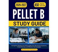 PELLET B STUDY GUIDE 2026 2027: Strengthen Reading and Writing Skills with 450 Practice Questions, Timed Exercises, and Effective Test Strategies