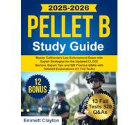 PELLET B Study Guide: Master California’s Law Enforcement Exam with Expert Strategies for the Updated CLOZE Section, Expert Tips and 520 Practice Q&As with Detailed Explanations (13 Full Tests)