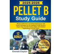 PELLET B Study Guide: Master California’s Law Enforcement Exam with Expert Strategies for the Updated CLOZE Section, Expert Tips and 520 Practice Q&As with Detailed Explanations (13 Full Tests)