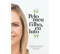 Pelo meu filho, eu luto: Uma biografia e um recorte da história de vida de Ana Paula Tranche