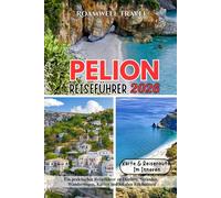 PELON REISEFÜHRER 2026: Ein praktischer Reiseführer zu Dörfern, Stränden, Wanderwegen, Karten und lokalen Erlebnissen