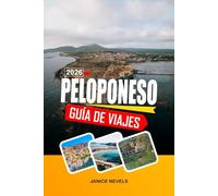 PELOPONES GUÍA DE VIAJE 2026: Explora parques arqueológicos, pueblos de montaña y regiones vinícolas en el sur de Grecia
