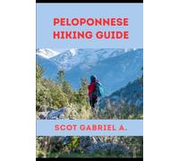 PELOPONNESE HIKING GUIDE: 37 (The Explorer’s Hiking Collection)