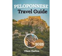 Peloponnese Travel Guide 2025: Explore Myth, Mountains, and Mediterranean Magic Across Greece’s Legendary Peninsula
