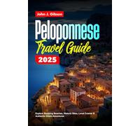PELOPONNESE TRAVEL GUIDE 2025: Explore Stunning Beaches, Historic Sites, Local Cuisine & Authentic Greek Adventures