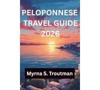 Peloponnese Travel Guide 2026: A Slow Journey Through Southern Greece’s History, Landscapes, and Everyday Life