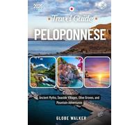 PELOPONNESE TRAVEL GUIDE 2026: Ancient Myths, Seaside Villages, Olive Groves, and Mountain Adventures