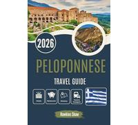 PELOPONNESE TRAVEL GUIDE 2026: From Olive Groves to Ancient Shores Tracing the Footsteps of Legends