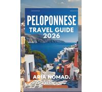 PELOPONNESE TRAVEL GUIDE 2026: Myths, Mountains, and Mediterranean Magic
