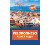 Peloponneso Guida di viaggio 2026: Esplora le gemme nascoste della Grecia meridionale, le spiagge meravigliose, le attrazioni, la cultura, la cucina e le avventure