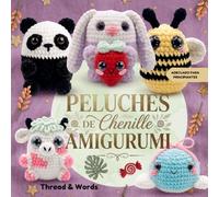 Peluches de Ganchillo Amigurumi: Libro de Ganchillo Amigurumi con Lana Chenille: 10 Patrones de Peluches Adorables para Principiantes | Aprende a Tejer Muñecos de Ganchillo Paso a Paso