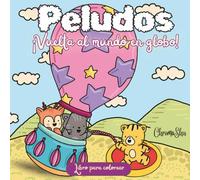 Peludos: ¡Vuelta al mundo en globo!: De Hollywood a los polos… sin más equipaje que tus colores