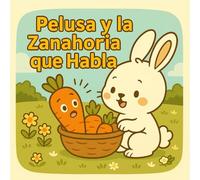 PELUSA Y LA ZANAHORIA QUE HABLA (El Jardín de las Historias)
