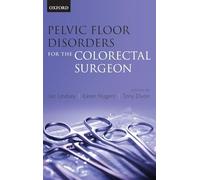 Pelvic Floor Disorders for the Colorectal Surgeon