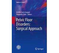 Pelvic Floor Disorders: Surgical Approach (Updates in Surgery)