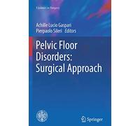Pelvic Floor Disorders: Surgical Approach (Updates in Surgery)