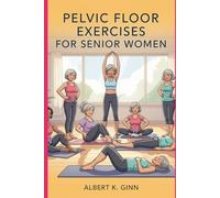 PELVIC FLOOR EXERCISES FOR SENIOR WOMEN