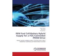 PEM Fuel Cell-Battery Hybrid Supply for a FOC-Controlled PMSM Drive: PEMFC BASED HYBRID SUPPLY SYSTEM FOR A FIELD ORIENTED CONTROLLED PMSM DRIVE SYSTEM