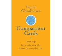 Pema Chodron's Compassion Cards: Teachings for Awakening the Heart in Everyday Life