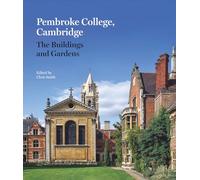 Pembroke College, Cambridge : The Buildings and Gardens