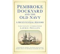 Pembroke Dockyard and the Old Navy: A Bicentennial History