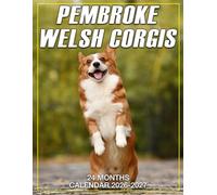 Pembroke Welsh Corgis Calendar 2026 - 2027: Plan Ahead from 2026 to 2027 with a Thick Paper Planner and US Holiday Guide