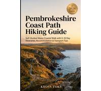 Pembrokeshire Coast Path Hiking Guide: Self-Guided Wales Coastal Walk with 5-10 Day Itineraries, Accommodation & Transport Tips