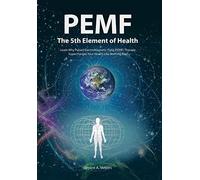 [ PEMF - The Fifth Element of Health: Learn Why Pulsed Electromagnetic Field (PEMF) Therapy Supercharges Your Health Like Nothing Else! Meyers, Bryant A. ( Author ) ] { Hardcover } 2013