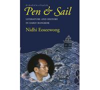 Pen and Sail : Literature and History in Early Bangkok
