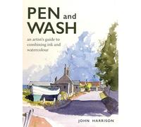 Pen and Wash : An artist’s guide to combining ink and watercolour