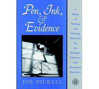 Pen, Ink, & Evidence: A Study of Writing and Writing Materials for the Penman, Collector, and Document Detective