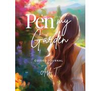 Pen My Garden: A Guided Nature Reflection Journal with Writing Prompts for Mindfulness, Creativity, and Personal Growth