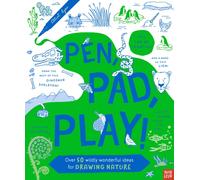 Pen, Pad, Play!: Over 50 Wildly Wonderful Ideas for Drawing Nature
