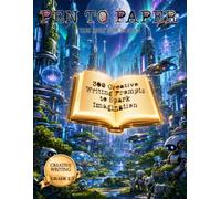 Pen to Paper: 300 Creative Writing Prompts (Grade 2) to Spark Your Child's Imagination