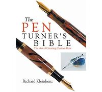 Pen Turner's Bible: The Art of Creating Custom Pens