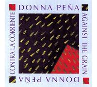 PENA,DONNA - Against the Grain (Contra La Corriente)