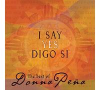 PENA,DONNA - I Say Yes/Digo Si: The Best of Donna Pena